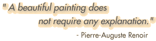 'A beautiful painting does not require any explanation' - Pierre August Renoir